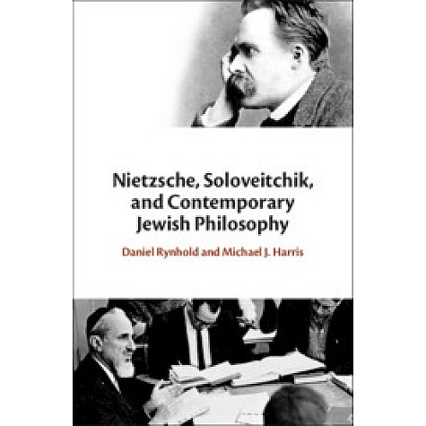 Nietzsche, Soloveitchik, and Contemporary Jewish Philosophy,Daniel Rynhold,Cambridge University Press,9781107109032,