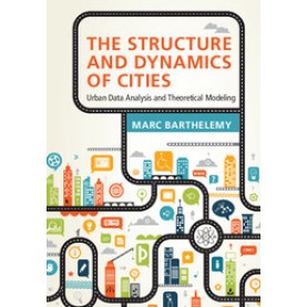 The Structure and Dynamics of Cities,Barthelemy,Cambridge University Press,9781107109179, The Structure and Dynamics of Cities,Barthelemy,Cambridge University Press,9781107109179,
