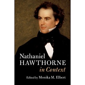 Nathaniel Hawthorne in Context,Edited by Monika M. Elbert,Cambridge University Press,9781107109339, Nathaniel Hawthorne in Context,Edited by Monika M. Elbert,Cambridge University Press,9781107109339,