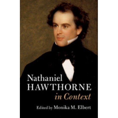 Nathaniel Hawthorne in Context,Edited by Monika M. Elbert,Cambridge University Press,9781107109339, Nathaniel Hawthorne in Context,Edited by Monika M. Elbert,Cambridge University Press,9781107109339,