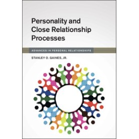 Personality and Close Relationship Processes,Gaines, Jr,Cambridge University Press,9781107109681,