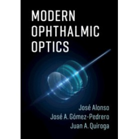 Modern Ophthalmic Optics,José Alonso , José A. Gómez-Pedrero , Juan A. Quiroga,Cambridge University Press,9781107110748, Modern Ophthalmic Optics,José Alonso , José A. Gómez-Pedrero , Juan A. Quiroga,Cambridge University Press,9781107110748,