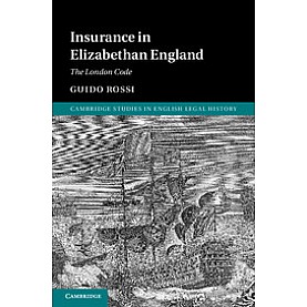 Insurance in Elizabethan England,Rossi,Cambridge University Press,9781107112285,