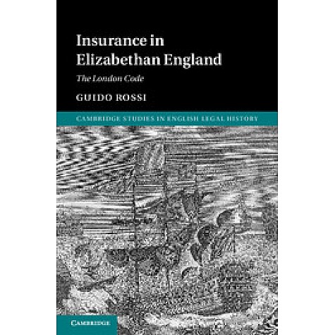 Insurance in Elizabethan England,Rossi,Cambridge University Press,9781107112285, Insurance in Elizabethan England,Rossi,Cambridge University Press,9781107112285,