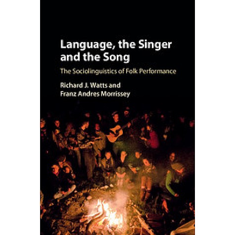 Language, the Singer and the Song,Richard J. Watts,Cambridge University Press,9781107112711, Language, the Singer and the Song,Richard J. Watts,Cambridge University Press,9781107112711,