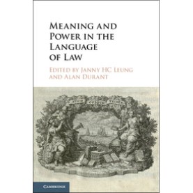 Meaning and Power in the Language of Law,Leung,Cambridge University Press,9781107112841, Meaning and Power in the Language of Law,Leung,Cambridge University Press,9781107112841,
