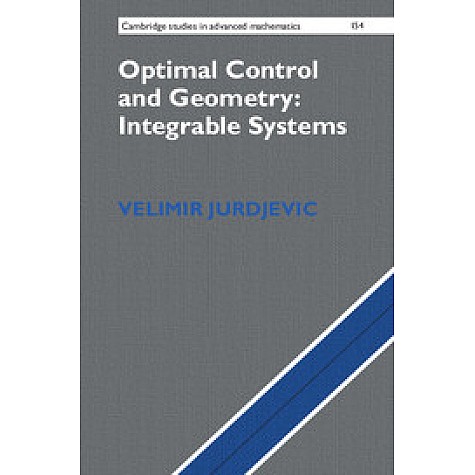 Optimal Control and Geometry :Integral Systems,Velimir Jurdjevic,Cambridge University Press,9781107113886, Optimal Control and Geometry :Integral Systems,Velimir Jurdjevic,Cambridge University Press,9781107113886,