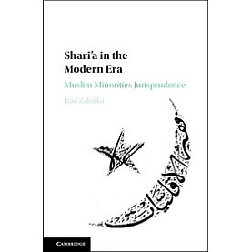 Sharia in the Modern Era-Muslim Minorities Jurisprudence-Iyad Zahalka-Cambridge University Press-9781107114586
