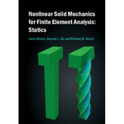 Nonlinear Solid Mechanics for Finite Element Analysis: Statics-Javier Bonet-Cambridge University Press-9781107115798
