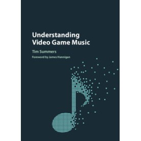 Understanding Video Game Music,Summers,Cambridge University Press,9781107116870, Understanding Video Game Music,Summers,Cambridge University Press,9781107116870,
