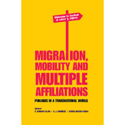 Migration, Mobility and Multiple Affiliations: Punjabis in a Transnational World,S Irudaya Rajan,Cambridge University Press India Pvt Ltd (CUPIPL),9781107117037, Migration, Mobility and Multiple Affiliations: Punjabis in a Transnational World,S Irudaya Rajan,Cambridge University Press India Pvt Ltd (CUPIPL),9781107117037,