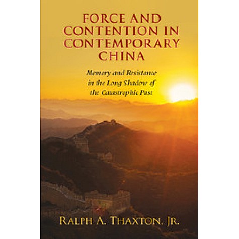 Force and Contention in Contemporary China,THAXTON,Jr.,Cambridge University Press,9781107117198, Force and Contention in Contemporary China,THAXTON,Jr.,Cambridge University Press,9781107117198,