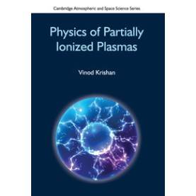 Physics of Partially Ionized Plasmas,Vinod Krishan,Cambridge University Press India Pvt Ltd  (CUPIPL),9781107117396,