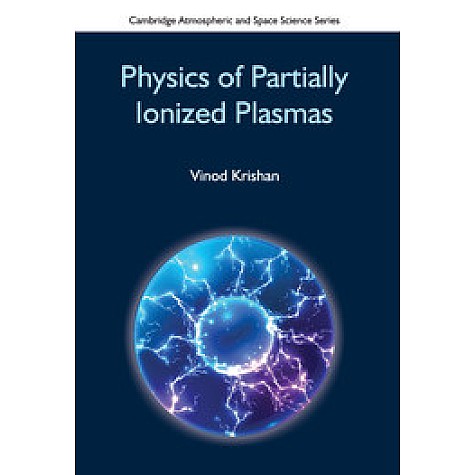 Physics of Partially Ionized Plasmas,Vinod Krishan,Cambridge University Press India Pvt Ltd  (CUPIPL),9781107117396,