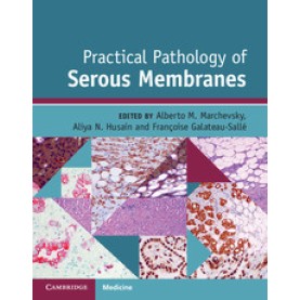 Practical Pathology of Serous Membranes,Alberto M. Marchevsky,Cambridge University Press,9781107119642,