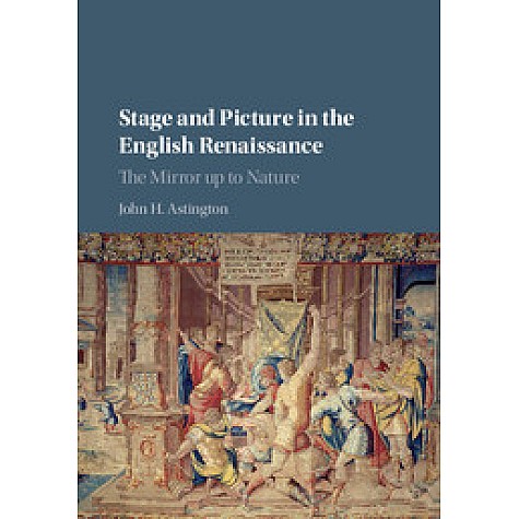 Stage and Picture in the English Renaissance,ASTINGTON,Cambridge University Press,9781107121430,
