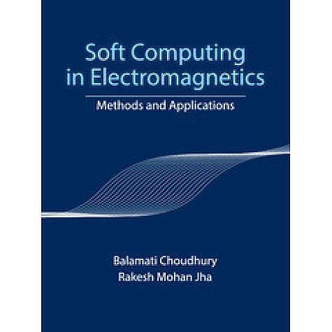 Soft Computing in Electromagnetics,Balamati Choudhury,Cambridge University Press India Pvt Ltd  (CUPIPL),9781107122482,