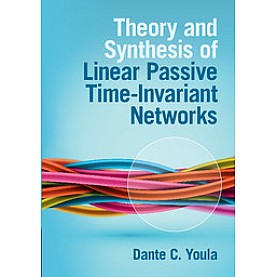 Theory and Synthesis of Linear Passive Time-Invariant Networks-Youla-Cambridge University Press-9781107122864 (HB) Theory and Synthesis of Linear Passive Time-Invariant Networks-Youla-Cambridge University Press-9781107122864 (HB)