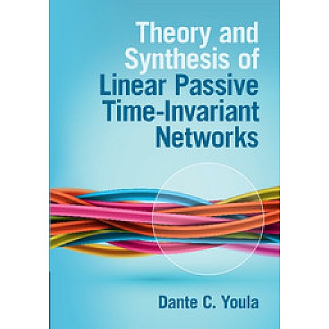 Theory and Synthesis of Linear Passive Time-Invariant Networks-Youla-Cambridge University Press-9781107122864 (HB) Theory and Synthesis of Linear Passive Time-Invariant Networks-Youla-Cambridge University Press-9781107122864 (HB)