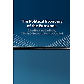 The Political Economy of the Eurozone,Cardinale,Cambridge University Press,9781107124011,