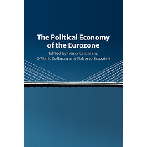 The Political Economy of the Eurozone,Cardinale,Cambridge University Press,9781107124011, The Political Economy of the Eurozone,Cardinale,Cambridge University Press,9781107124011,