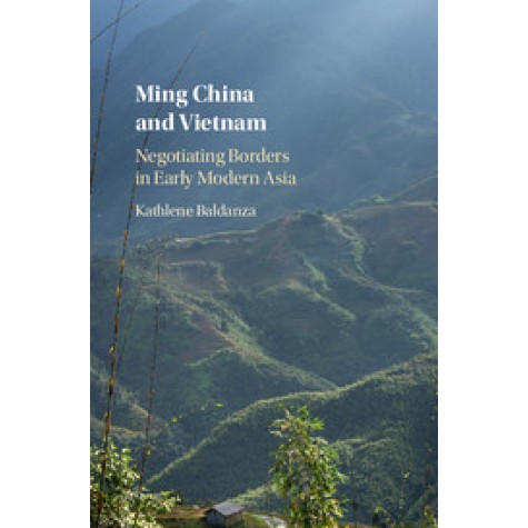 Ming China and Vietnam-Negotiating Borders in Early Modern Asia-Baldanza-Cambridge University Press-9781107124240
