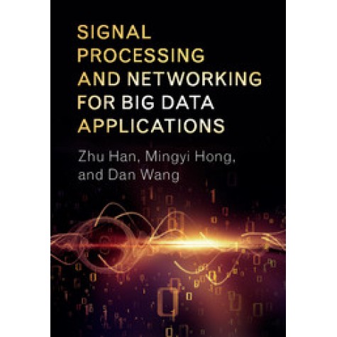 Signal Processing and Networking for Big Data Applications-HAN-Cambridge University Press-9781107124387 Signal Processing and Networking for Big Data Applications-HAN-Cambridge University Press-9781107124387