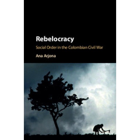 Rebelocracy,Arjona,Cambridge University Press,9781107126039,