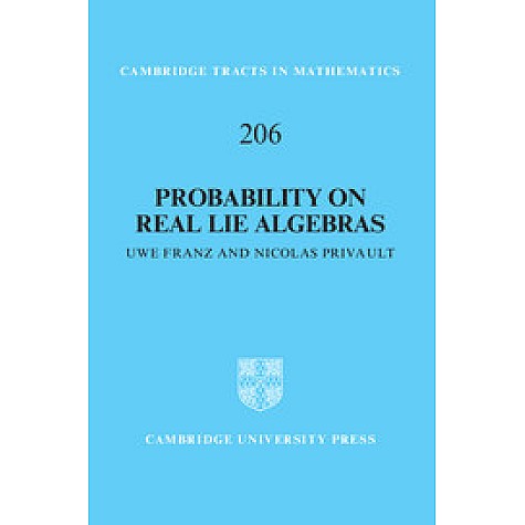 Probability on Real Lie Algebras,Uwe Franz,Cambridge University Press,9781107128651,