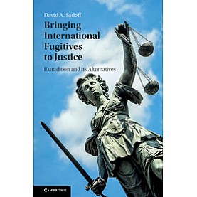 Bringing International Fugitives to Justice,SADOFF,Cambridge University Press,9781107129283,