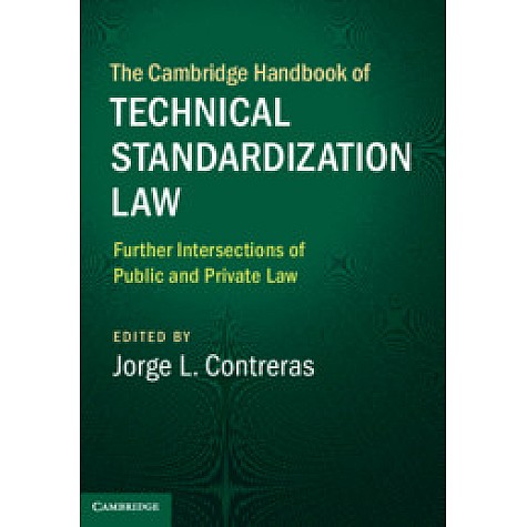 The Cambridge Handbook of Technical Standardization Law,Edited by Jorge L. Contreras,Cambridge University Press,9781107570139,