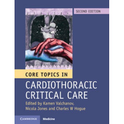 Core Topics in Cardiothoracic Critical Care, 2nd Edition,Kamen Valchanov,Cambridge University Press,9781107131637, Core Topics in Cardiothoracic Critical Care, 2nd Edition,Kamen Valchanov,Cambridge University Press,9781107131637,