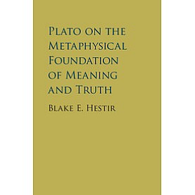 Plato on the Metaphysical Foundation of Meaning and Truth,Hestir,Cambridge University Press,9781107132320,