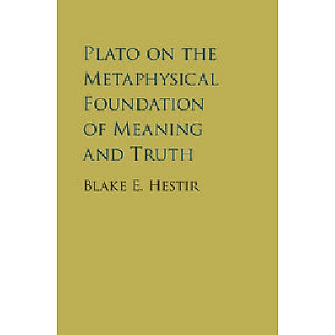 Plato on the Metaphysical Foundation of Meaning and Truth,Hestir,Cambridge University Press,9781107132320,