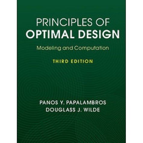 Principles of Optimal Design, 2nd Edition (South Asian Edition)-Modeling and Computation-Wilde-Cambridge University Press-9780521758314 Principles of Optimal Design, 2nd Edition (South Asian Edition)-Modeling and Computation-Wilde-Cambridge University Press-9780521758314