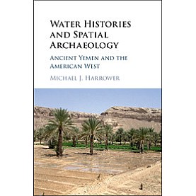 Water Histories and Spatial Archaeology,Harrower,Cambridge University Press,9781107134652,