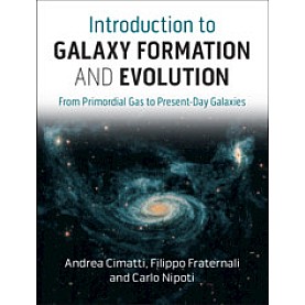 Introduction to Galaxy Formation and Evolution,Andrea Cimatti , Filippo Fraternali , Carlo Nipoti,Cambridge University Press,9781107134768, Introduction to Galaxy Formation and Evolution,Andrea Cimatti , Filippo Fraternali , Carlo Nipoti,Cambridge University Press,9781107134768,
