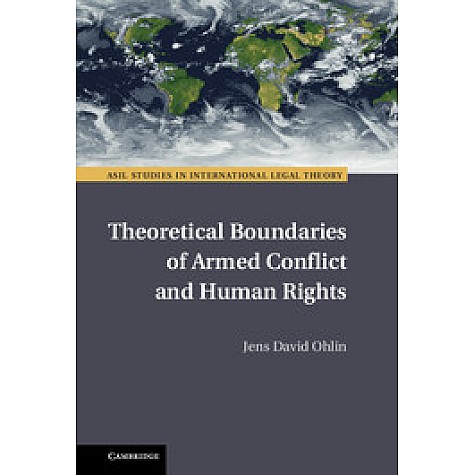 Theoretical Boundaries of Armed Conflict and Human Rights,Ohlin,Cambridge University Press,9781107137936, Theoretical Boundaries of Armed Conflict and Human Rights,Ohlin,Cambridge University Press,9781107137936,