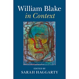William Blake in Context,Edited by Sarah Haggarty,Cambridge University Press,9781107144910,