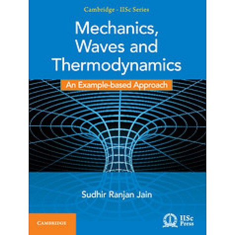 Mechanics, Waves and Thermodynamics,Sudhir Ranjan Jain,Cambridge University Press India Pvt Ltd (CUPIPL),9781107145191, Mechanics, Waves and Thermodynamics,Sudhir Ranjan Jain,Cambridge University Press India Pvt Ltd (CUPIPL),9781107145191,
