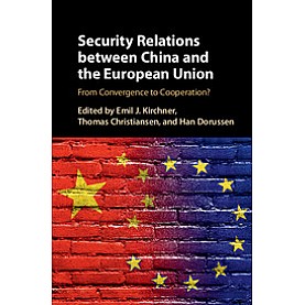 Security Relations between China and the European Union,Edited by Emil J. Kirchner , Thomas Christiansen , Han Dorussen,Cambridge University Press,9781107149038, Security Relations between China and the European Union,Edited by Emil J. Kirchner , Thomas Christiansen , Han Dorussen,Cambridge University Press,9781107149038,