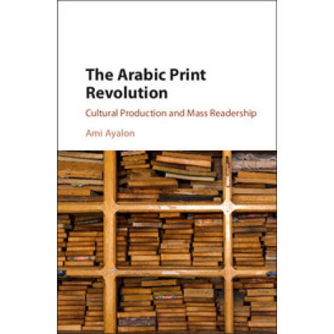 The Arabic Print Revolution,Ayalon,Cambridge University Press,9781107149441, The Arabic Print Revolution,Ayalon,Cambridge University Press,9781107149441,
