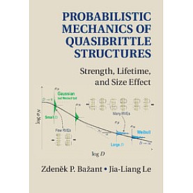 PROBABILISTIC MECHANICS OF QUASIBRITTLE STRUCTURES,ZDENEK P BAZANT,Cambridge University Press,9781107151703, PROBABILISTIC MECHANICS OF QUASIBRITTLE STRUCTURES,ZDENEK P BAZANT,Cambridge University Press,9781107151703,