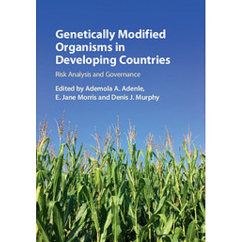 Genetically Modified Organisms in Developing Countries,Edited by Ademola A. Adenle , E. Jane Morris , Denis J. Murphy,Cambridge University Press,9781107151918,