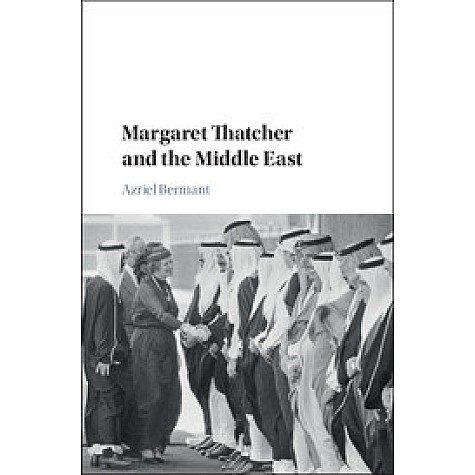Margaret Thatcher and the Middle East,Bermant,Cambridge University Press,9781316606308,