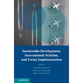 Sustainable Development, International Aviation, and Treaty Implementation,Armand L.C. de Mestral,Cambridge University Press,9781107153110, Sustainable Development, International Aviation, and Treaty Implementation,Armand L.C. de Mestral,Cambridge University Press,9781107153110,