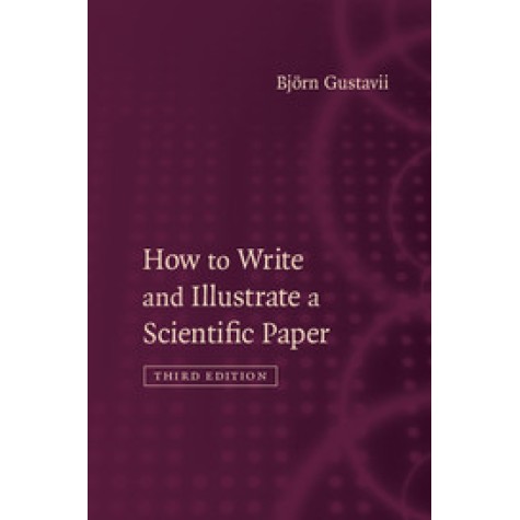 How to Write and Illustrate a Scientific Paper - 3RD,Björn Gustavii,Cambridge University Press,9781107154056,