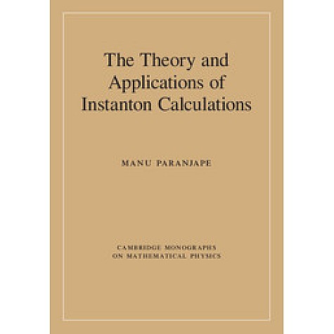 The Theory and Applications of Instanton Calculations,PARANJAPE,Cambridge University Press,9781107155473, The Theory and Applications of Instanton Calculations,PARANJAPE,Cambridge University Press,9781107155473,