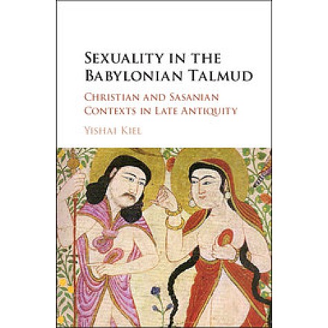 Sexuality in the Babylonian Talmud,Kiel,Cambridge University Press,9781107155510, Sexuality in the Babylonian Talmud,Kiel,Cambridge University Press,9781107155510,