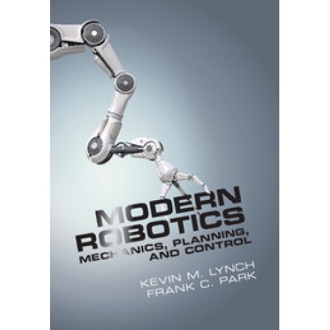 Modern Robotics,Lynch,Cambridge University Press,9781107156302, Modern Robotics,Lynch,Cambridge University Press,9781107156302,